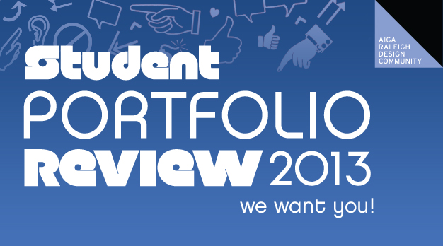 We want you to be a part of one of AIGA Raleigh's biggest events, the 2013 Student Portfolio Review 